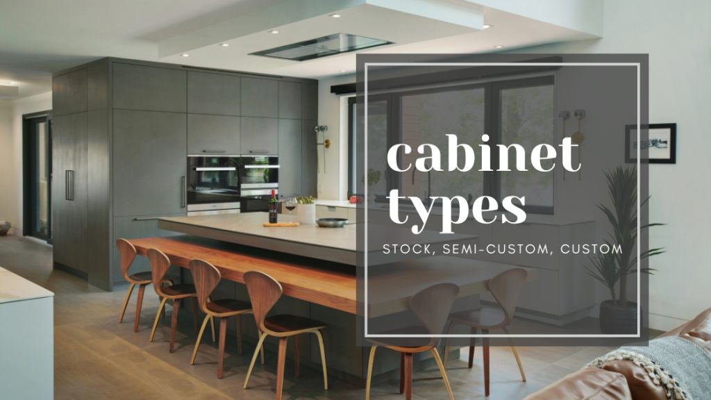 Cabinet Types: Stock, Semi-Custom, Fully Custom