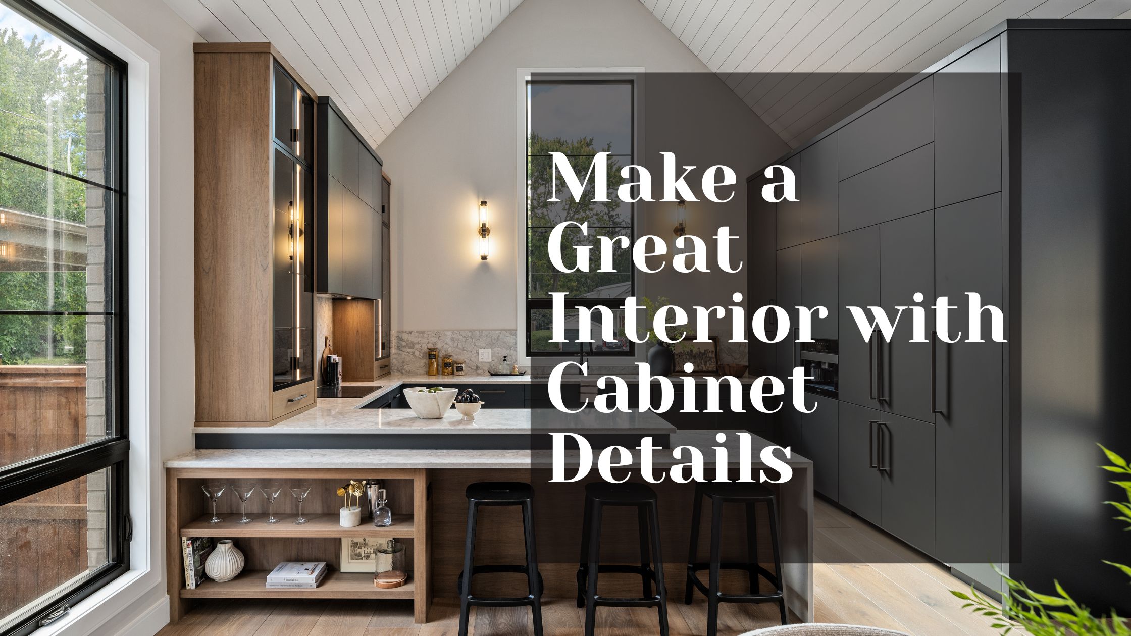 How to Make a Great Interior with Cabinet Details
