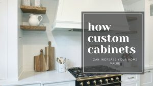 increase home value custom cabinets
