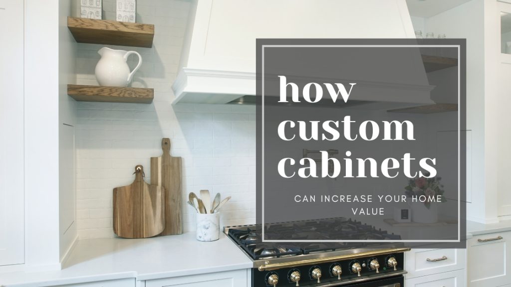 increase home value custom cabinets